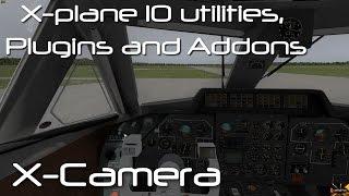 X Plane 10 Utilities, plugins and addons:- X-Camera