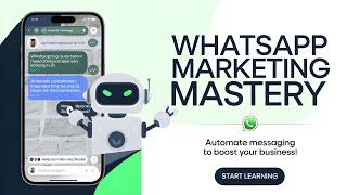 WhatsApp Marketing Mastery: Automate Messaging to Boost Your Business! 