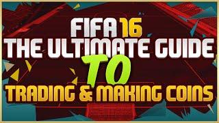 THE ULTIMATE GUIDE TO TRADING & MAKING COINS ON FIFA 16 ULTIMATE TEAM | 16 TRADING TIPS!!!
