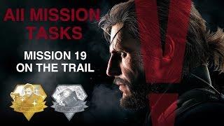 Metal Gear Solid V: The Phantom Pain - All Mission Tasks (Mission 19 - On The Trail)