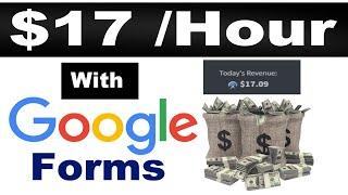 EARN MONEY $17 PER Hour Working from home with FREE Google FORMS ( Make Money Online )