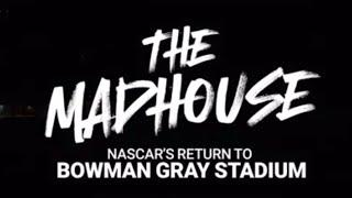 THE MADHOUSE: NASCAR'S RETURN TO BOWMAN GRAY STADIUM DOCUMENTARY