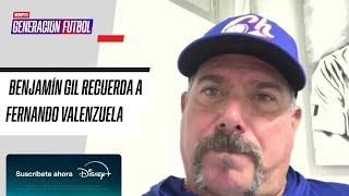 Benjamín Gil: "Al hablar de Béisbol en México hay que hablar de Fernando Valenzuela"