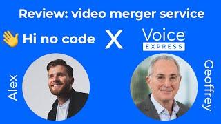 Hi no code review, video merger service Voice Express.