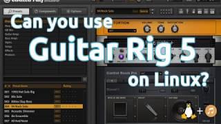 Can you use Guitar Rig 5 on Linux? | Windows VSTs