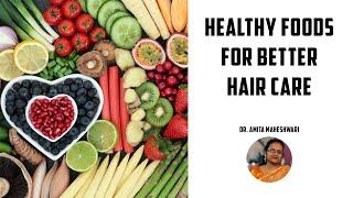 Video 55 - HAIRLOSS PART 3 Healthy Foods - Dr.Amita Maheshwari