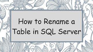 How to Rename a Table in SQL Server