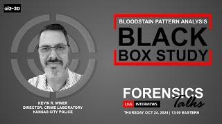 BPA Black Box Study | Forensics Talks EP106 | ft Kevin Winer | bloodstain pattern analysis