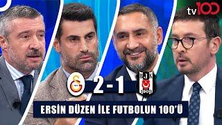 Aslan'dan Derbi Zaferi, Arda Kardeşler Çıldırttı | Ersin Düzen ile Futbolun 100'ü