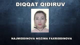 Qidirilmoqda - Қидирилмоқда | Najmiddinova Nozima Faxriddinovna - Нажмиддинова Нозима Фахриддиновна