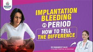 Understanding Difference Between Implantation Bleeding and Periods | Healing Hospital Chandigarh