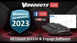 Videoguys Top Products of 2023: NETGEAR M4350 Switches and Engage Software