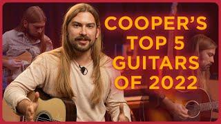 Cooper's Top 5 Guitars of 2022