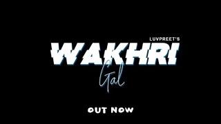 Wakhri Gal | Luvpreet |Official Video | Duffer Guys | 2021