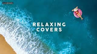 RELAXING COVERS - Chill Music