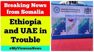 Breaking News from Somalia: Ethiopia & UAE in Trouble