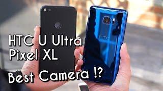 HTC U Ultra vs Google Pixel XL, The Best Camera On The Planet is...