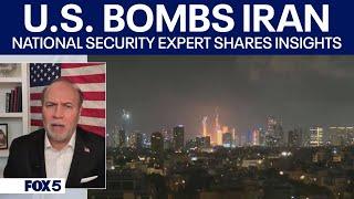 U.S. bombs Iran: National security expert shares insights