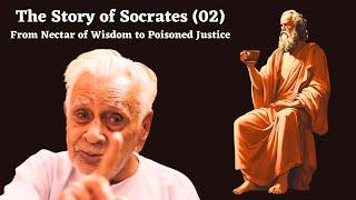 The Story of Socrates: From Nectar of Wisdom to Poisoned Justice (02) Dr HS Sinha