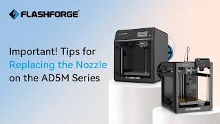 Important! Tips for Replacing the Nozzle on the AD5M Series