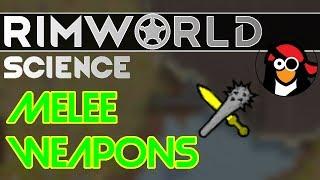 RimWorld Science: Melee Weapons and Downing Raiders — RimWorld Alpha 17 Melee Combat SCIENCE!!!