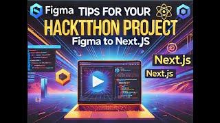 Figma to Next.js: Winning Tips for Your Hackathon Project