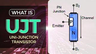 What is UJT | Uni-Junction Transistor | Thyristors | Electronic Devices and Circuits