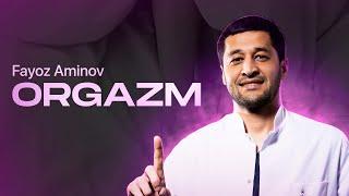 “ORGAZM” olish uchun nima qilish kerak? | Fayoz Aminov