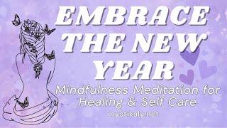 Embrace the New Year: Mindfulness Meditation for Self-Care & Healing