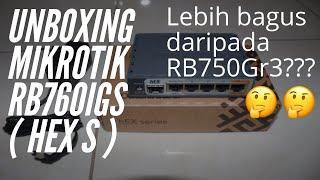 Unboxing Mikrotik RB760iGS hEX S | Lebih Bagus Dari RB750Gr3 ???