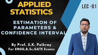 Applied Statistics I Estimation of Parameters I Confidence Interval I SK Paikray I Engg Math | Lec 1