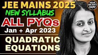 JEE 2025 QUADRATIC EQUATIONS |ALL PYQ's for JEE MAINS JAN-APR 2023 |EASIEST SOLUTIONS | NEHA AGRAWAL