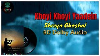 Khoyi Khoyi Yaadein | Shreya Ghoshal | First Recorded Song Dolby 8D Audio  #8d #dolbyaudio #shreya