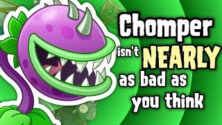 Chomper isn't NEARLY as bad as you think