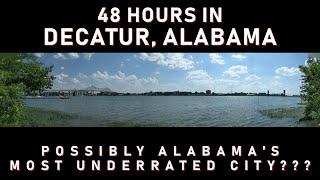 48 Hours in Decatur, Alabama: Possibly Alabama's Most Underrated City??? (condensed version)