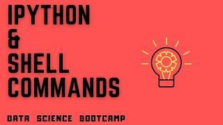 Data Science Bootcamp - #7 - Running Shell Commands in IPython