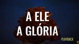 (Playback) A Ele a Glória - Luciana Debortoli