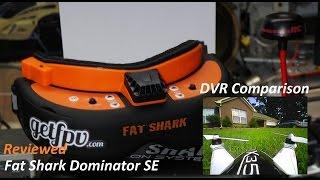 Fat Shark Dominator SE Review and DVR footage DX600 Comparison