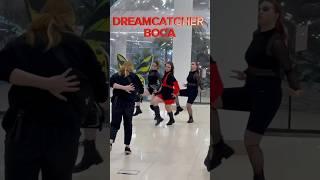 Dreamcatcher - BOCA by AGMA #dance #kpop #dreamcatcher #boca #kpopinpublic