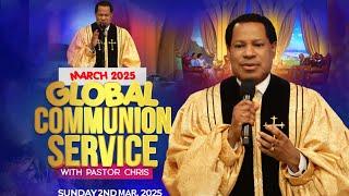 MARCH GLOBAL COMMUNION SERVICE WITH PASTOR CHRIS  || MARCH 2ND 2025