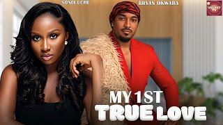 MY FIRST TRUE LOVE - SONIA UCHE, BRYAN OKWARA - Full Latest Nigerian Movies