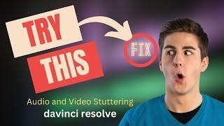 Fixing Davinci Resolve Audio and Video Stuttering - Quick Solution