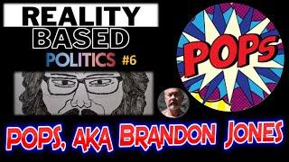 Reality Based Politics #6: POPS, aka Brandon Jones + US Election Coverage 2024