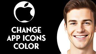 iOS 18 How to Change App Icons Color - iPhone