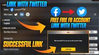 HOW TO FREE FIRE FB ACCOUNT LINK WITH TWITTER | GAREENA FREE FIRE