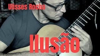 Ulisses Rocha - Ilusão