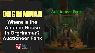 Where is the Auction House in Orgrimmar? | Auctioneer Fenk | Orgrimmar | WOW World of Warcraft