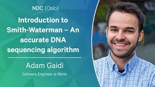 Introduction to Smith-Waterman – An accurate DNA sequencing algorithm - Adam Gaidi - NDC Oslo 2023