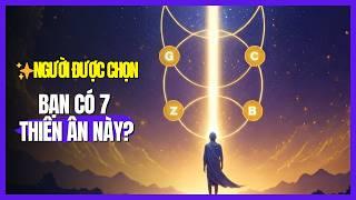 7 Thiên Ân Tâm Linh Chỉ Dành Cho Người Được Chọn: Bạn Có Đang Sở Hữu?