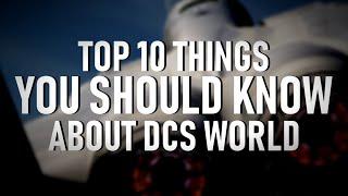 DCS WORLD - Top 10 Things You Should Know